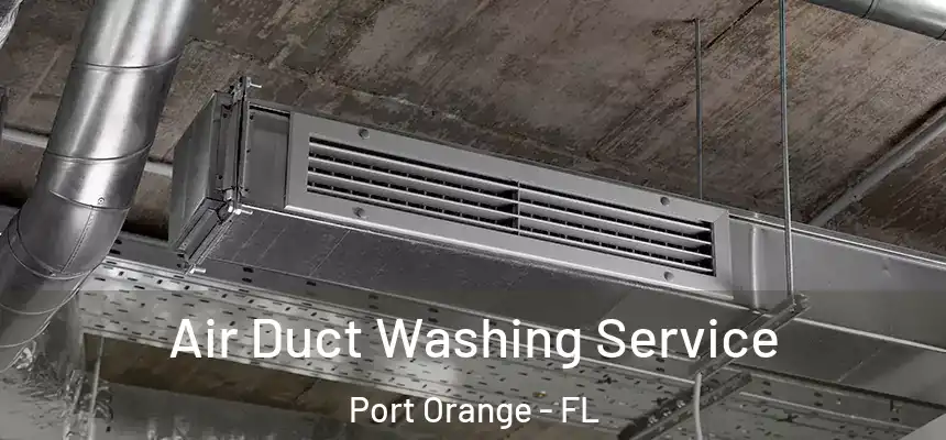 Air Duct Washing Service Port Orange - FL