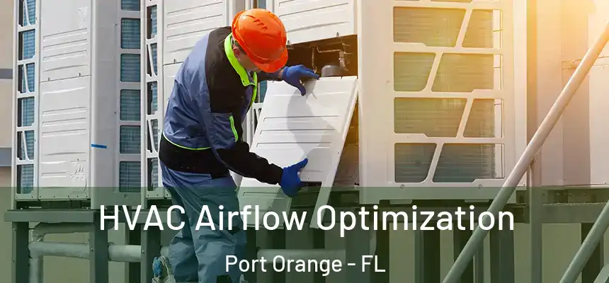 HVAC Airflow Optimization Port Orange - FL