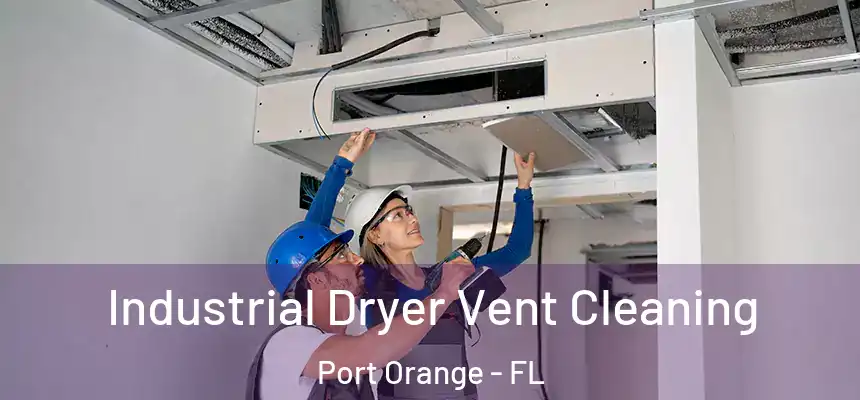 Industrial Dryer Vent Cleaning Port Orange - FL