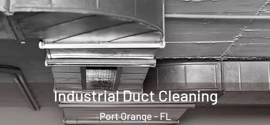  Industrial Duct Cleaning Port Orange - FL