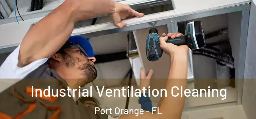  Industrial Ventilation Cleaning Port Orange - FL