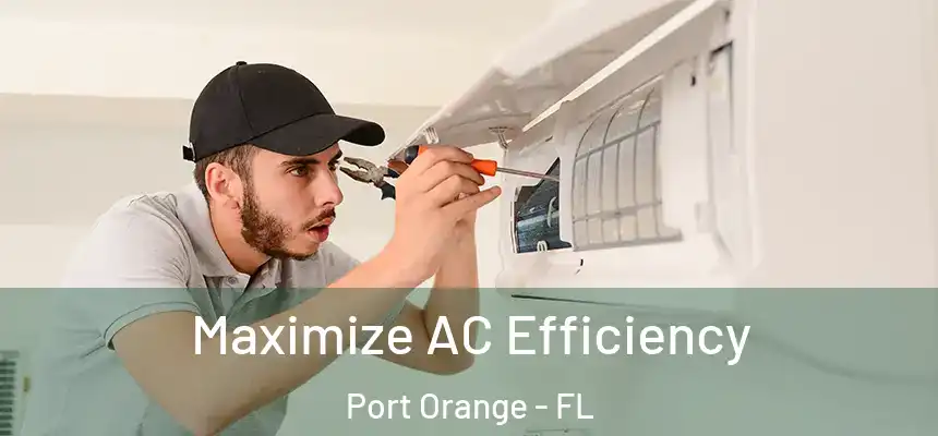 Maximize AC Efficiency Port Orange - FL
