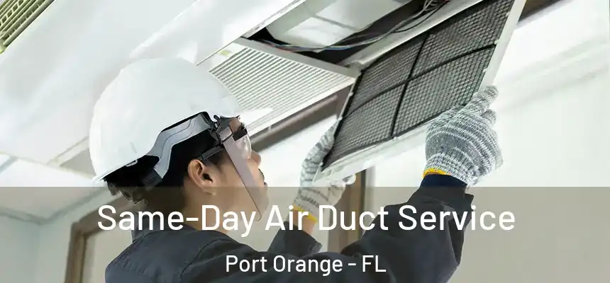 Same-Day Air Duct Service Port Orange - FL